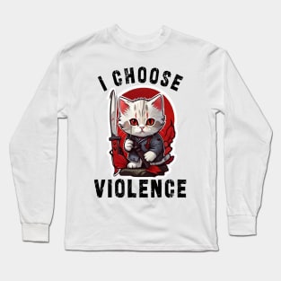 I CHOOSE VIOLENCE Cat: Funny design for cats lover Long Sleeve T-Shirt